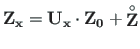 $\displaystyle \mathbf{Z_{x}} = \mathbf{U_{x}\cdot Z_{0}} + \mathbf{\stackrel{\rm\circ}{Z}}$
