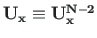 $\mathbf{U_{x}} \equiv \mathbf{U^{N-2}_{x}}$