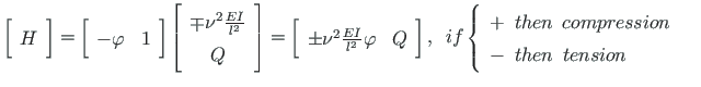 $\displaystyle \left[
\begin{array}{c}
H
\end{array}\right] =
\left[
\begin{arra...
...nspace compression \\
-\enspace then \enspace tension
\end{array}\right. \quad$