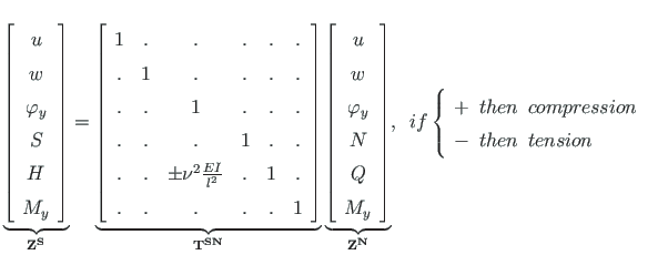 $\displaystyle \underbrace{\left[ \begin{array}{c}
u \\
w \\
\varphi_{y} \\
S...
...nspace compression \\
-\enspace then \enspace tension
\end{array}\right. \quad$