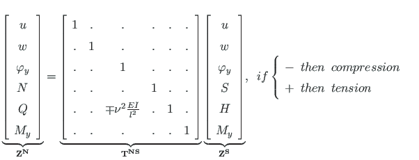 $\displaystyle \underbrace{\left[ \begin{array}{c}
u \\
w \\
\varphi_{y} \\
N...
...nspace compression \\
+\enspace then \enspace tension
\end{array}\right. \quad$