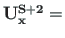 ${\mathbf{U^{S+2}_{x}}} =$