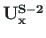 $\mathbf{U^{S-2}_{x}}$