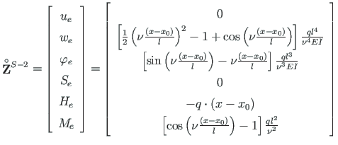 $\displaystyle \mathbf{\stackrel{\rm\circ}{{Z}}}{}^{S-2} =
\left[\begin{array}{c...
...- x_{0}\right)}{l} \right) - 1 \right]\frac{ql^{2}}{\nu^{2}}
\end{array}\right]$
