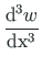 $\displaystyle \frac{\mathrm{d^{3}}w}{\mathrm{dx^{3}}}$