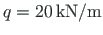 $q = 20{\,}\mathrm{kN/m}$