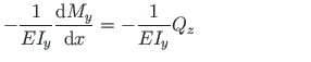 $\displaystyle - \frac{1}{EI_{y}} \frac{\mathrm{d}M_{y}}{\mathrm{d}x} = - \frac{1}{EI_{y}} Q_{z} \qquad\qquad\qquad$