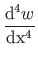$\displaystyle \frac{\mathrm{d^{4}}w}{\mathrm{dx^{4}}}$