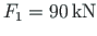 $F_{1} = 90{\,}\mathrm{kN}$