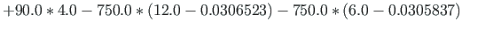 $\displaystyle +90.0\cdot4.0-750.0\cdot\left( 12.0-0.0306523\right) -750.0\cdot\left( 6.0-0.0305837 \right) \quad$