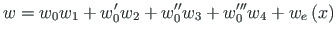 $\displaystyle w = w_{0}w_{1} + w_{0}^{\prime}w_{2} + w_{0}^{\prime\prime}w_{3} +
w_{0}^{\prime\prime\prime}w_{4} + w_{e}\left(x\right)$