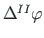 $\Delta^{II} \varphi$