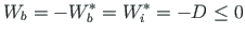 $\displaystyle W_{b}= - W^{\ast }_{b}= W^{\ast }_{i}= - D \le 0$