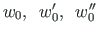 $w_{0},\enspace w_{0}^{\prime}, \enspace w_{0}^{\prime\prime}$