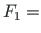 $F_{1} =$