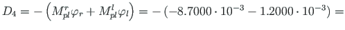 ${D_{4}}=-\left( M^{r}_{pl}\varphi_{r}+M^{l}_{pl}\varphi_{l}\right) = -\left(-8.7000\cdot 10^{-3} - 1.2000\cdot 10^{-3}\right) =$