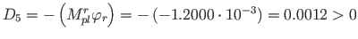 ${D_{5}}=-\left( M^{r}_{pl}\varphi_{r}\right) = -\left(-1.2000\cdot 10^{-3}\right) = 0.0012 > 0 $
