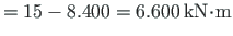 $ = 15 - 8.400 = 6.600{\,}\mathrm{kN}\hspace*{-2pt}\cdot\hspace*{-2pt}\mathrm{m}$