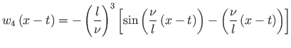 $\displaystyle w_{4}\left(x - t\right) = - \left(\frac{l}{\nu}
\right)^{3}\left[...
...\left(x - t\right)\right) -
\left(\frac{\nu}{l}\left(x - t\right)\right)\right]$