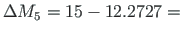 $\Delta M_{5} = 15 - 12.2727=$