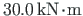 $ 30.0 {\,}\mathrm{kN\hspace*{-2pt}\cdot\hspace*{-2pt}m}$