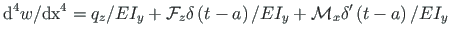 $\displaystyle \mathrm{d^{4}}{w}/{\mathrm{dx^{4}}} = {q_{z}}/{EI_{y}} + \mathcal...
...a\right)/{EI_{y}} + \mathcal{M}_{x}{\delta}^{\prime}\left(t - a\right)/{EI_{y}}$