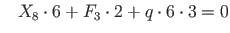 $\displaystyle \;\;\; X_{8}\cdot 6 + F_{3}\cdot 2 + q\cdot 6\cdot 3 = 0$