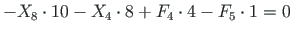 $\displaystyle -X_{8}\cdot 10 - X_{4}\cdot 8 + F_{4}\cdot 4 - F_{5}\cdot 1 = 0$