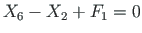 $\displaystyle X_{6}- X_{2} + F_{1} = 0$
