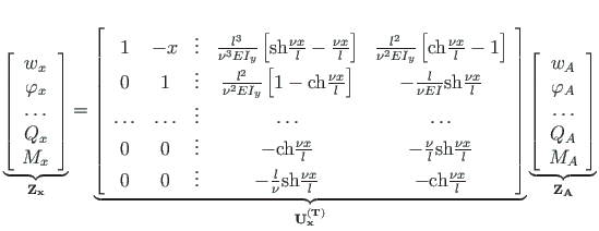 $\displaystyle \underbrace{\left[\begin{array}{c}
w_{x} \\
\varphi_{x} \\
\ldo...
...\varphi_{A} \\
\ldots \\
Q_{A} \\
M_{A}
\end{array}\right]}_{\mathbf{Z_{A}}}$
