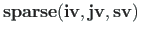 $\mathbf{sparse(iv,jv,sv)}$