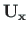 $\mathbf{U_{x}}$