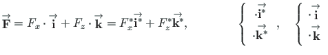$\displaystyle {\stackrel{\rm\rightarrow}{\mathbf{F}}} = F_{x}\cdot {\stackrel{\...
...thbf{i}}} \\
\cdot {\stackrel{\rm\rightarrow}{\mathbf{k}}}
\end{array} \right.$